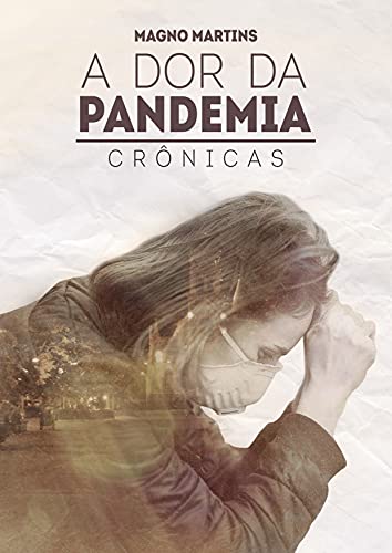 Capa do livro: A Dor Da Pandemia: Crônicas - Ler Online pdf