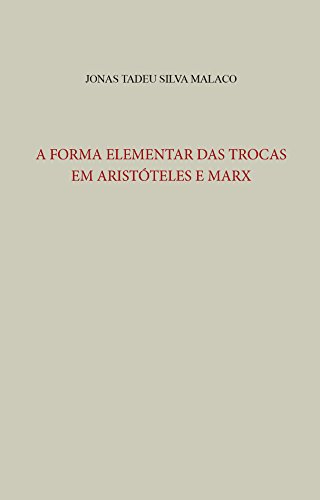 Livro PDF A FORMA ELEMENTAR DAS TROCAS EM ARISTÓTELES E MARX