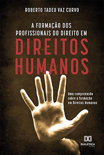 Capa do livro: A Formação dos Profissionais do Direito em Direitos Humanos: uma compreensão sobre a formação em Direitos Humanos - Ler Online pdf