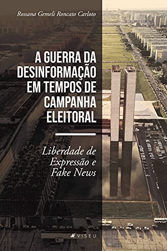 Capa do livro: A guerra da desinformação em tempos de campanha eleitoral: liberdade de expressão e fake news - Ler Online pdf