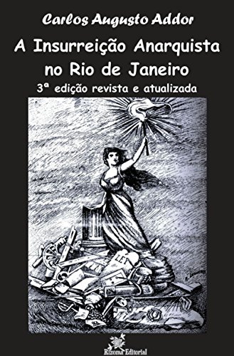 Capa do livro: A Insurreição Anarquista no Rio de Janeiro – 3ª edição revista e atualizada - Ler Online pdf