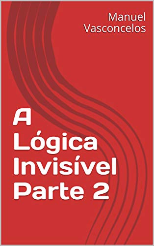 Capa do livro: A Lógica Invisível Parte 2 - Ler Online pdf