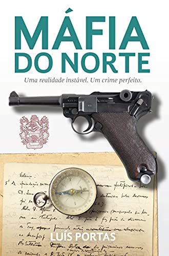 Capa do livro: A Máfia do Norte: Uma realidade instável. Um crime perfeito. - Ler Online pdf