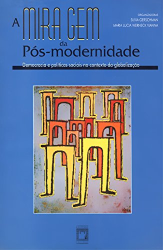 Capa do livro: A miragem da pós-modernidade: democracia e políticas sociais no contexto da globalização - Ler Online pdf