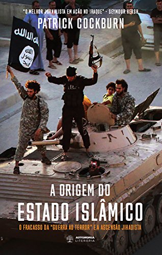 Capa do livro: A Origem do Estado Islâmico: O Fracasso da “Guerra ao Terror” e a ascensão jihadista - Ler Online pdf