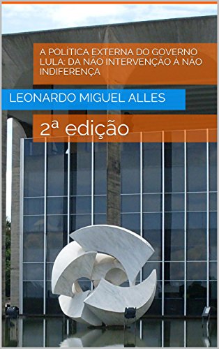 Livro PDF: A Política Externa do Governo Lula: da não intervenção à não indiferença: 2ª edição