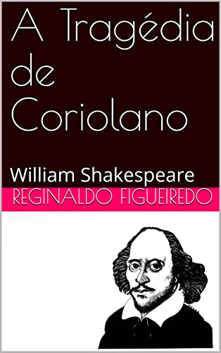 Capa do livro: A Tragédia de Coriolano: William Shakespeare - Ler Online pdf