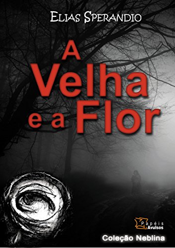 Capa do livro: A Velha e a Flor (Coleção Neblina Livro 1) - Ler Online pdf