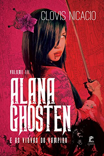 Capa do livro: Alana Ghosten e as viúvas do vampiro (Alana e o novo mundo Livro 3) - Ler Online pdf