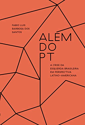 Capa do livro: Além do PT: A crise da esquerda brasileira em perspectiva latina-americana - Ler Online pdf
