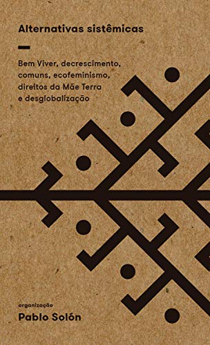 Capa do livro: Alternativas sistêmicas: Bem Viver, decrescimento, comuns, ecofeminismo, direitos da Mãe Terra e desglobalização - Ler Online pdf