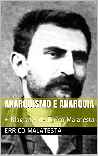 Capa do livro: Anarquismo e anarquia: + Biografia de Errico Malatesta - Ler Online pdf