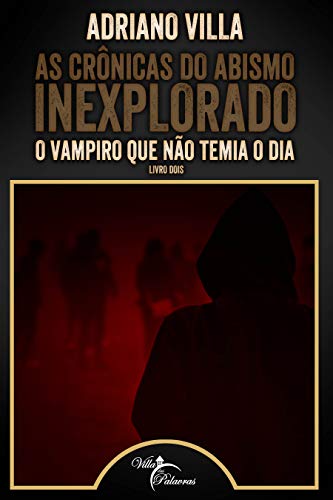 Livro PDF As Crônicas do Abismo Inexplorado: O vampiro que não temia o dia