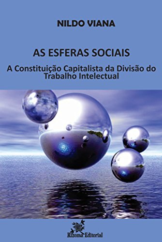 Capa do livro: As Esferas Sociais: A Constituição Capitalista da Divisão do Trabalho Intelectual - Ler Online pdf