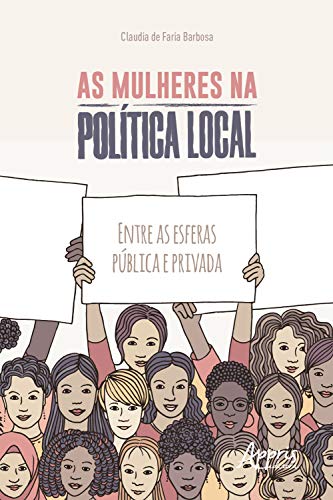 Capa do livro: As Mulheres na Política Local: Entre as Esferas Pública e Privada - Ler Online pdf