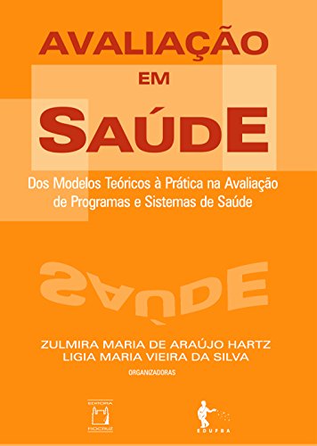 Livro PDF Avaliação em saúde: dos modelos teóricos à prática na avaliação de programas e sistemas de saúde