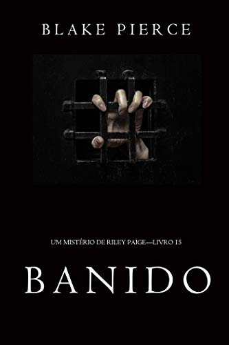 Capa do livro: Banido (Um Mistério de Riley Paige—Livro 15) - Ler Online pdf