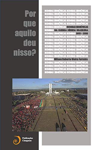 Livro PDF: Bombas Semióticas na Guerra Híbrida Brasileira (2013-2016): Por que aquilo deu nisso?
