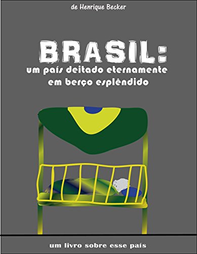 Capa do livro: BRASIL: um país deitado eternamente em berço eslpêndido - Ler Online pdf