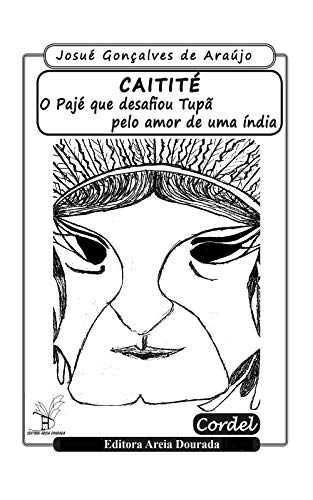 Livro PDF Caitité, o Pajé que desafiou Tupã pelo amor de uma Índia