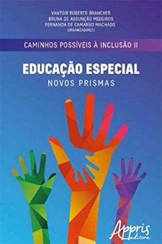 Capa do livro: Caminhos Possíveis à Inclusão II: Educação Especial: Novos Prismas - Ler Online pdf