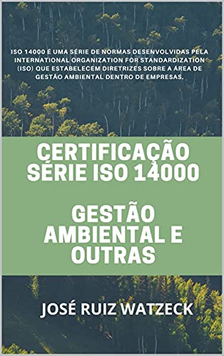 Capa do livro: CERTIFICAÇÃO SÉRIE ISO 14000: GESTÃO AMBIENTAL E OUTRAS - Ler Online pdf