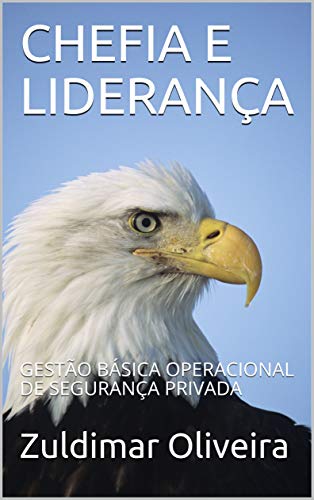 Livro PDF: CHEFIA E LIDERANÇA: GESTÃO BÁSICA OPERACIONAL DE SEGURANÇA PRIVADA