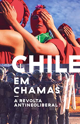 Capa do livro: Chile em chamas: A revolta antineoliberal - Ler Online pdf