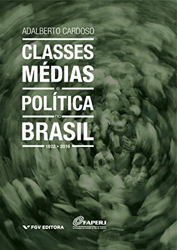 Livro PDF Classes médias e política no Brasil: 1922-2016