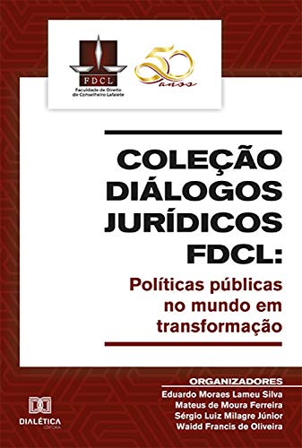 Livro PDF: Coleção Diálogos Jurídicos FDCL: políticas públicas no mundo em transformação