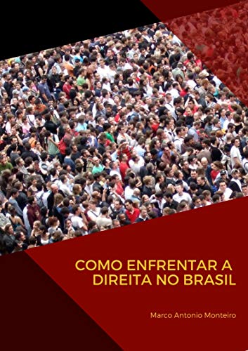 Capa do livro: Como Enfrentar A Direita No Brasil - Ler Online pdf