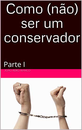 Livro PDF Como (não) ser um conservador: Parte I