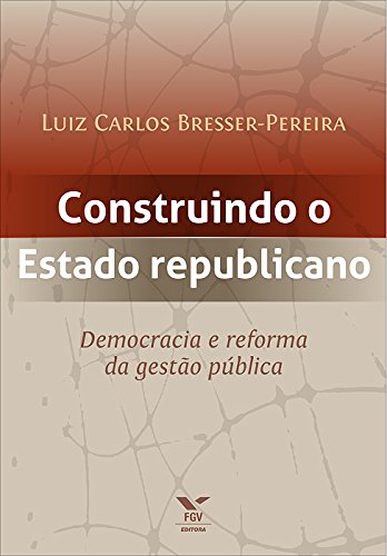 Livro PDF Construindo o estado republicano: democracia e reforma da gestão pública