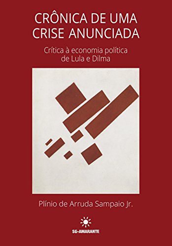 Capa do livro: Crônica de uma crise anunciada: Crítica à economia política de Lula e Dilma - Ler Online pdf