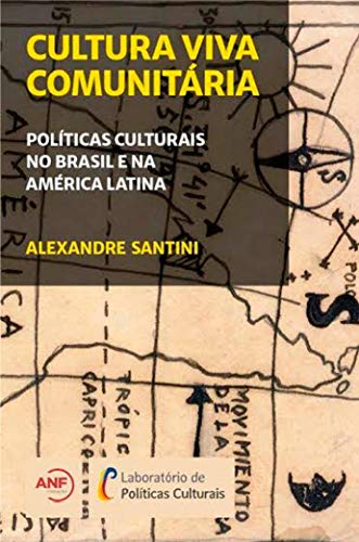 Capa do livro: Cultura Viva Comunitária: Políticas Culturais no Brasil e na América Latina - Ler Online pdf