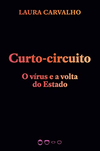 Capa do livro: Curto-circuito: O vírus e a volta do Estado (Coleção 2020) - Ler Online pdf
