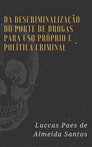 Capa do livro: DA DESCRIMINALIZAÇÃO DO PORTE DE DROGAS PARA USO PRÓPRIO E POLÍTICA CRIMINAL - Ler Online pdf
