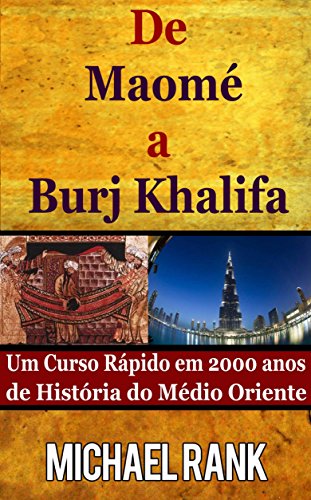 Livro PDF: De Maomé A Burj Khalifa: Um Curso Rápido Em 2000 Anos De História Do Médio Oriente