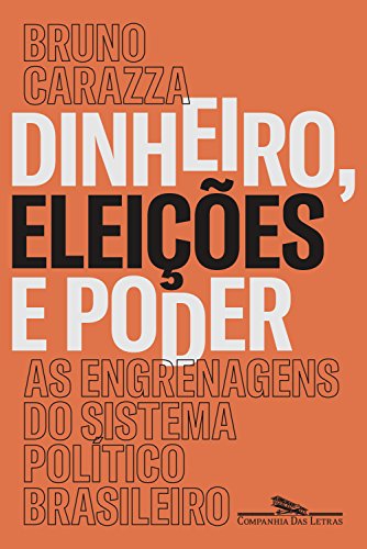 Capa do livro: Dinheiro, eleições e poder: As engrenagens do sistema político brasileiro - Ler Online pdf
