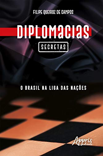 Capa do livro: Diplomacias Secretas: O Brasil na Liga das Nações - Ler Online pdf