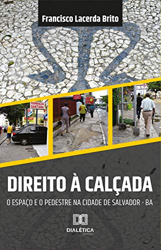 Livro PDF Direito à calçada: o espaço e o pedestre na cidade de Salvador da Bahia