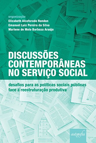 Livro PDF Discussões contemporâneas no serviço social: desafios para as políticas sociais públicas face a reestruturação produtiva