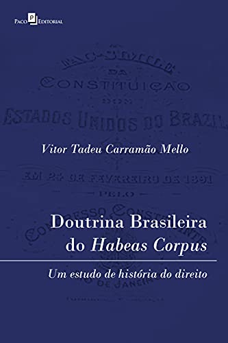 Livro PDF Doutrina brasileira do habeas corpus: Um estudo de história do Direito