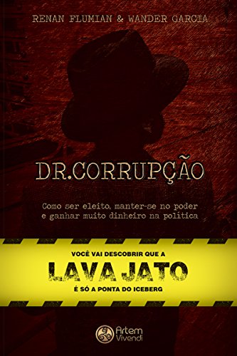 Capa do livro: Dr. Corrupção: Como ser eleito, manter-se no poder e ganhar muito dinheiro na política - Ler Online pdf