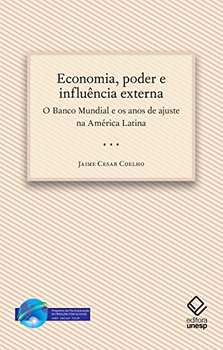 Livro PDF Economia, poder e influência externa: o Banco Mundial e os anos de ajuste na América Latina