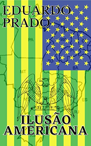 Capa do livro: Eduardo Prado – A Ilusão Americana - Ler Online pdf