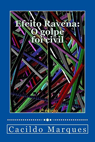 Capa do livro: Efeito Ravena – O golpe foi civil: De como o versalhismo e a demagogia tornaram o Brasil inviável - Ler Online pdf