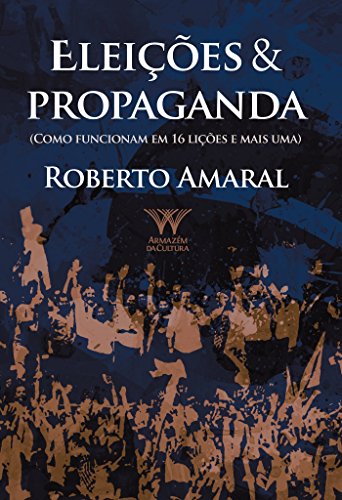 Capa do livro: Eleições & Propaganda; como funcionam em 16 lições e mais uma - Ler Online pdf