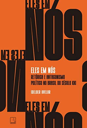Capa do livro: Eles em nós: Retórica e antagonismo político no Brasil do século XXI - Ler Online pdf