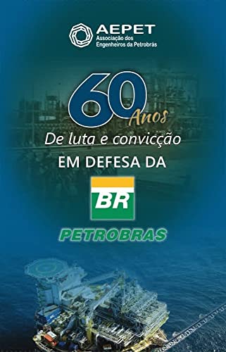 Livro PDF Em defesa da Petrobrás: 60 anos de luta e convicção (Revista da Aepet)